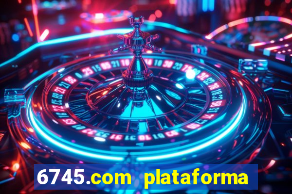 6745.com plataforma de jogos